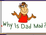 Why Is Dad Mad?