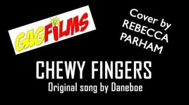 CHEWY FINGERS- Cover by Rebecca Parham