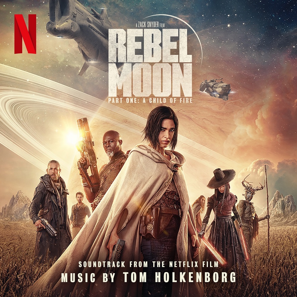 Rebel Moon: Part One — A Child of Fire – Music by Tom Holkenborg | Rebel  Moon Wiki | Fandom