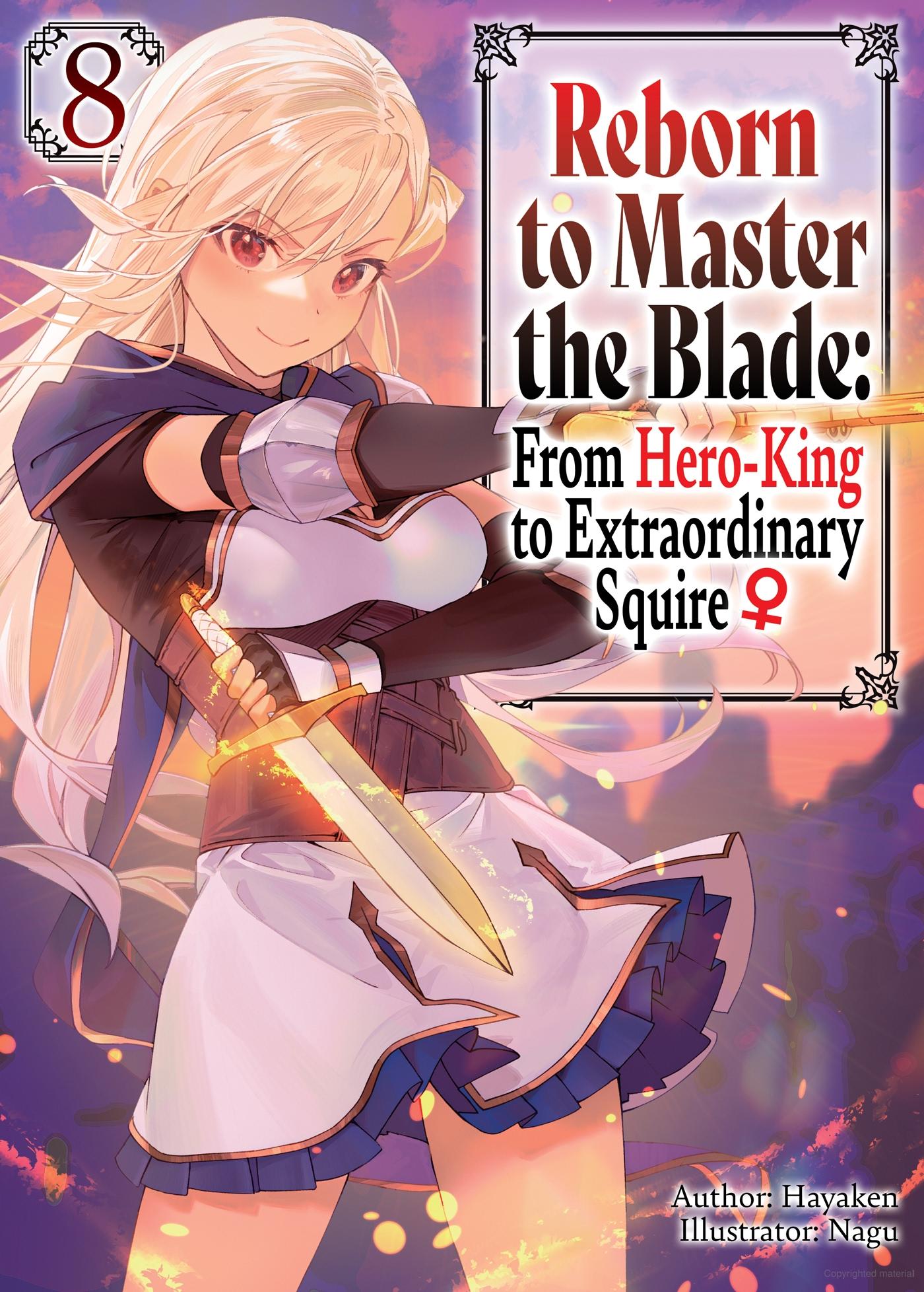 Reborn to Master the Blade: From Hero-King to Extraordinary Squire ♀ Light  Novel Volume 08 | Reborn to Master the Blade: From Hero-King to Squire ♀  Wiki | Fandom