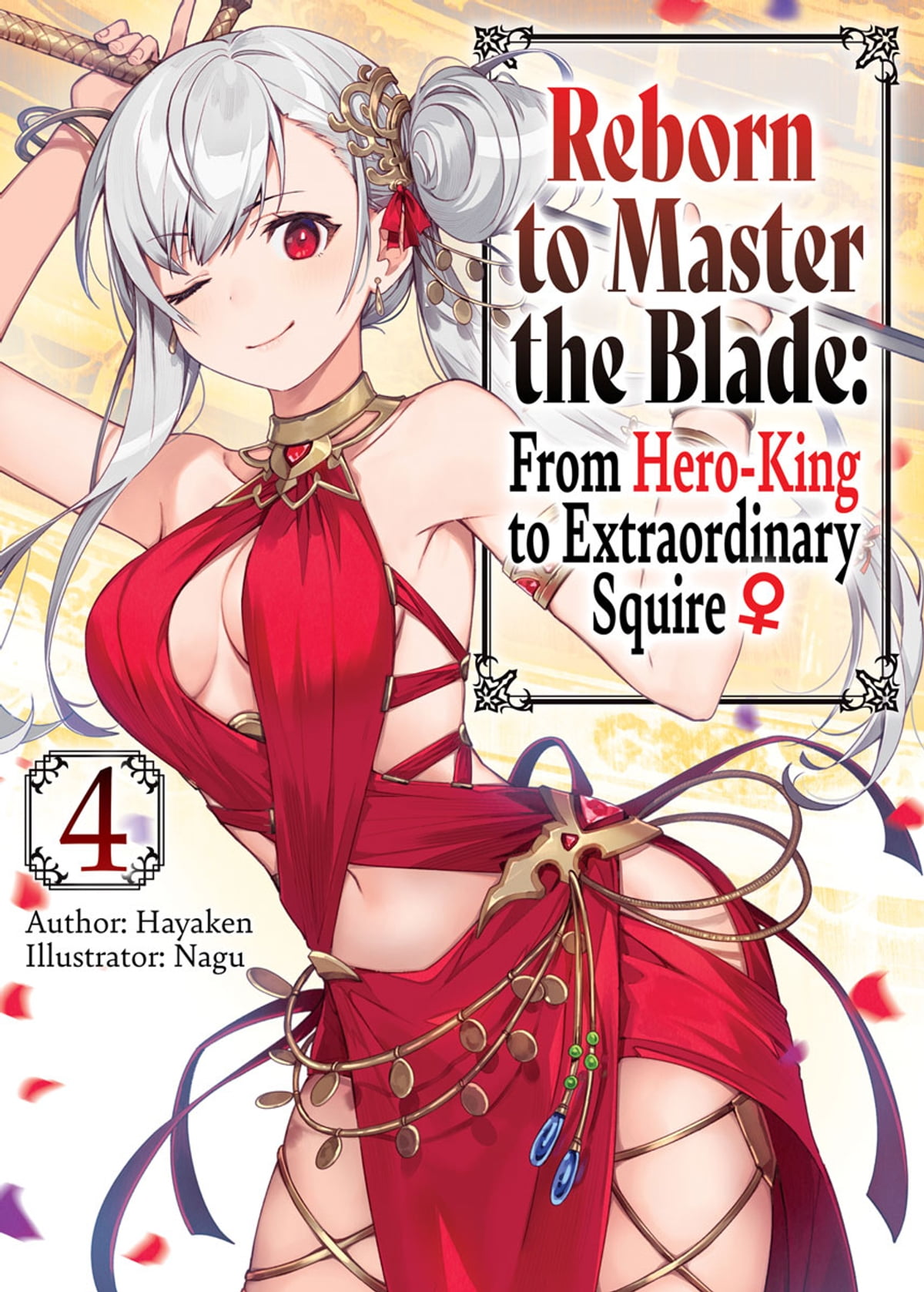 Reborn to Master the Blade: From Hero-King to Extraordinary Squire ♀ Light  Novel Volume 04 | Reborn to Master the Blade: From Hero-King to Squire ♀  Wiki | Fandom