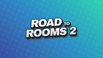 Road to Rooms 2