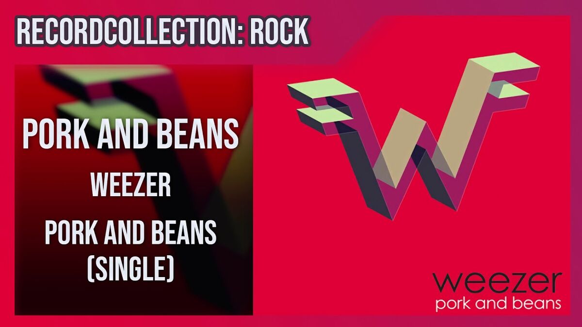 Weezer Pork and Beans (Single) (HQ Audio) RecordCollector1972 Wiki