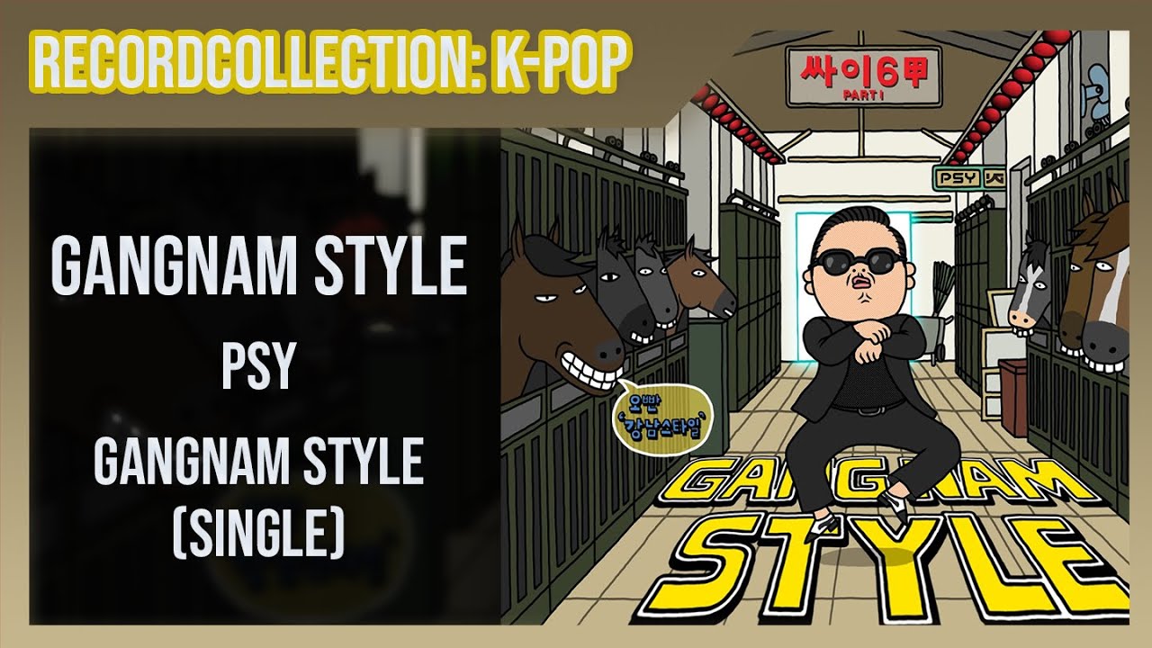 PSY - Gangnam Style (Single) (HQ Audio) | RecordCollector1972 Wiki 
