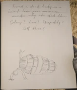 John's drawing: "Found a dead body in a barrel. Some poor woman, wonder why she did this. Glory? Love? Stupidity? All three?"