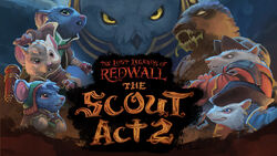 The Lost Legends of Redwall: The Scout Act II - The Wraith
