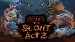 The Lost Legends of Redwall: The Scout Act II