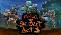 The Lost Legends of Redwall: The Scout Act III