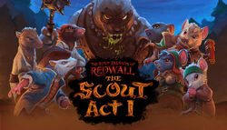 The Lost Legends of Redwall: The Scout Act I