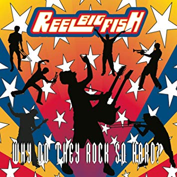 Why Do They Rock So Hard?, Reel Big Fish Wiki