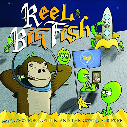 Monkeys for Nothin' and the Chimp's For Free, Reel Big Fish Wiki