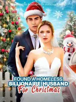 Found A Homeless Billionaire Husband for Christmas ReelShort Wiki