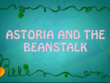 Astoria and the Beanstalk