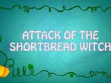 Attack of the Shortbread Witch