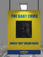 A sign with a black and white image of a crying baby on it with "THE BABY CRIES" written above and "WHEN THEY DRAW NEAR" written below it.