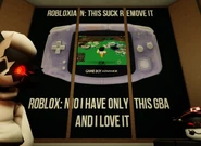 Roblox refusing to remove the Game Boy Advance because they love it.