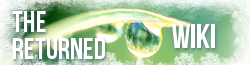 The Returned/Resurrection Wiki