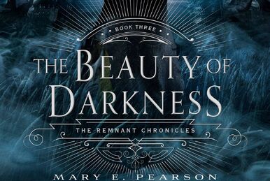 The Beauty of Darkness: The Remnant Chronicles, Book Three