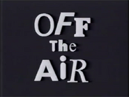 Another "Off the Air" Logo in season 1.