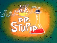 Ask Dr. Stupid