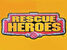 Rescue Heroes...