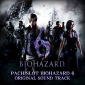 PACHISLOT BIOHAZARD 6 ORIGINAL SOUND TRACK cover