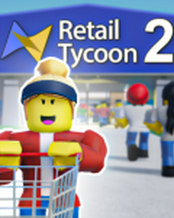 Retail Tycoon 2 Retail Tycoon Wikia Fandom