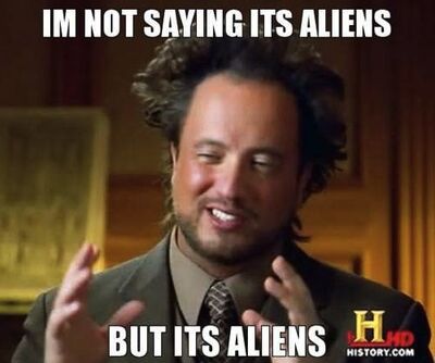 Im-Not-Saying-Its-Aliens-But-Its-Aliens