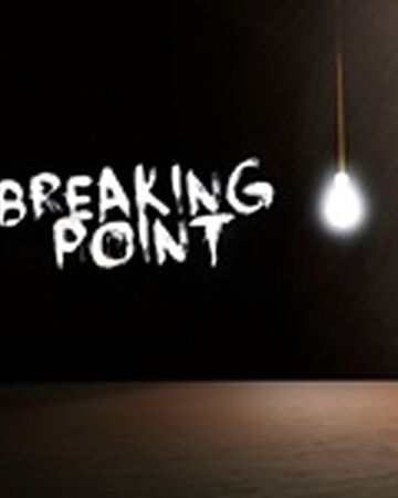 Breaking Point R Gocommitdie L O R E Wiki Fandom - roblox breaking point thumbnail