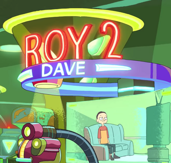 Roy 2: Dave  Rick and Morty+BreezeWiki