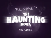 R.L. Stine's The Haunting Hour: The Series