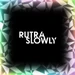 Slowlyhard