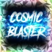 Cosmic blaster hard