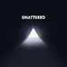 Shattered