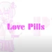 Love Pills