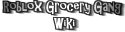 Roblox Grocery Gang Wiki