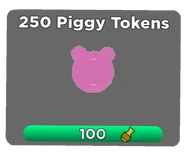 250 purchasable Piggy Tokens seen in the Season 4 - Expectant Exploration shop, costing 100 .