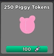 250 purchasable Piggy Tokens seen in the Season 5 - Witching Hour shop, costing 100 .