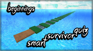 Smart Survivor Test Roblox Survival Beginnings Wiki Fandom - roblox rafting survival quiz answers