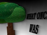 WHAT ONCE WAS - A ROBLOX Original