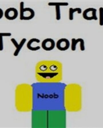 Community Nearlydeath Noob Trap Tycoon Roblox Wikia Fandom - roblox noob 2009