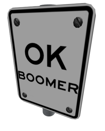 Catalog Ok Boomer Sign 1 Roblox Wikia Fandom - images of roblox sign