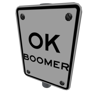 Catalog Ok Boomer Sign 1 Roblox Wikia Fandom - ok roblox roblox