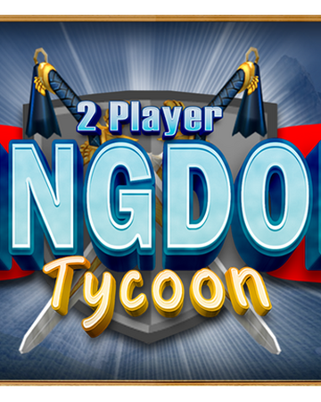 Community Dev Anthony 2 Player Kingdom Tycoon Roblox Wikia Fandom - hero 2 player tycoon roblox codes