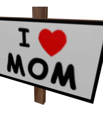 Catalog I Heart Mom Sign Roblox Wikia Fandom - i heart mom sign roblox