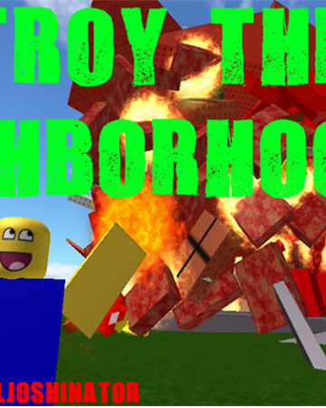 Community Thecooljoshinator Destroy The Neighborhood Roblox Wikia Fandom - roblox game destroy