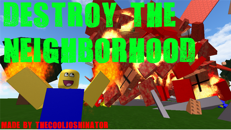 Community Thecooljoshinator Destroy The Neighborhood Roblox Wikia Fandom - roblox destroy the neighborhood script