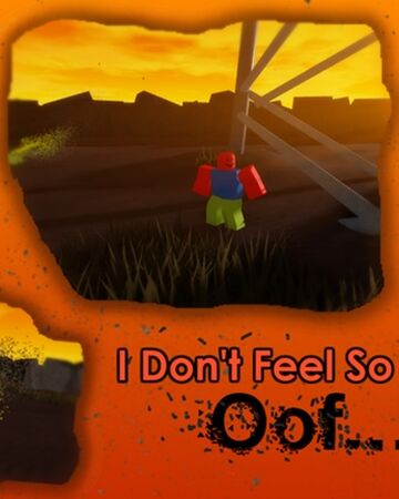 I Don T Feel So Oof Roblox Wiki Fandom - roblox i don t feel so oof all stones