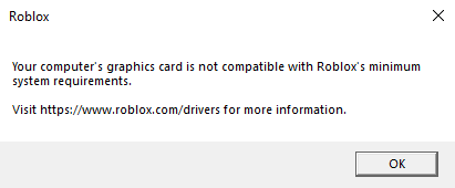 Your computer's graphics card is not compatible with Roblox's minimum  system requirements. - Engine Bugs - Developer Forum