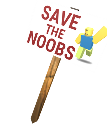 Catalog Save The Noobs Protest Sign Roblox Wikia Fandom - roblox noob gear